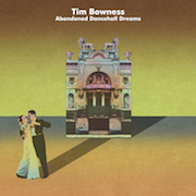 Review: Tim Bowness - Abandoned Dancehall Dreams